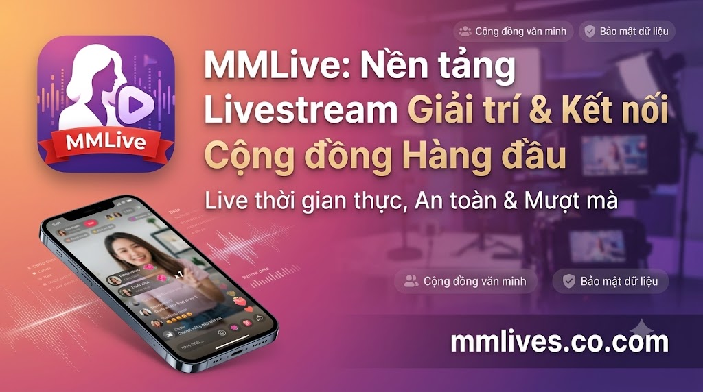 MMLive (invglobal.io) - Mạng xã hội video và ứng dụng phát trực tiếp thời gian thực dành cho nhà sáng tạo nội dung.